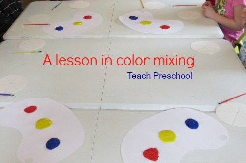 A lesson in color mixing by Teach Preschool 